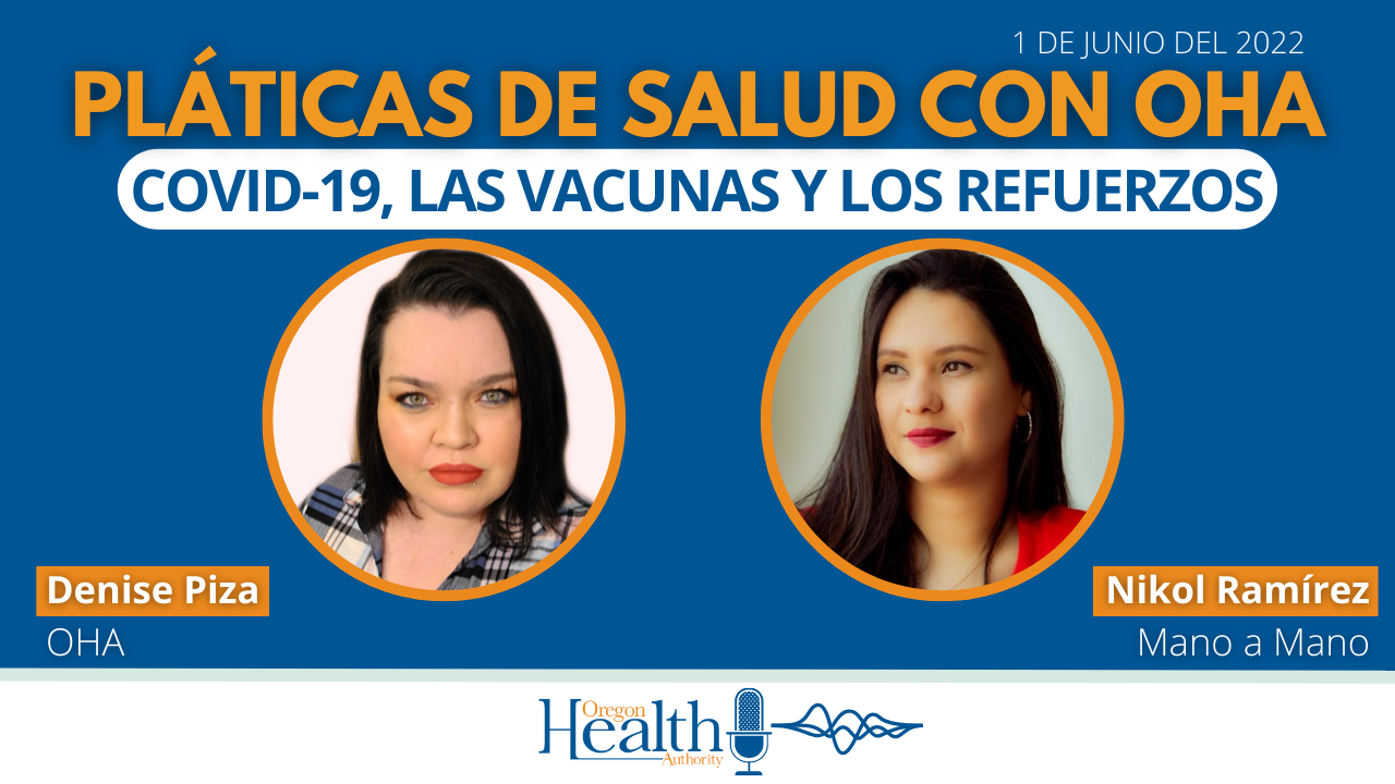 Pláticas de Salud con OHA: COVID-19, las vacunas y los refuerzos￼