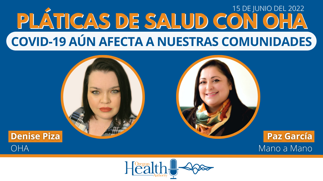 Pláticas de Salud con OHA: COVID-19 aún afecta a nuestras comunidades