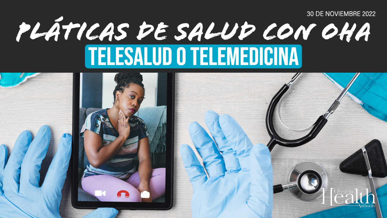 Pláticas de Salud con OHA: TeleSalud o TeleMedicia